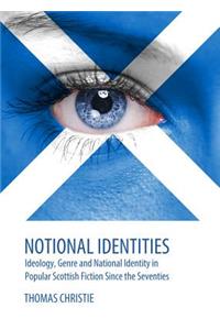 Notional Identities: Ideology, Genre and National Identity in Popular Scottish Fiction Since the Seventies