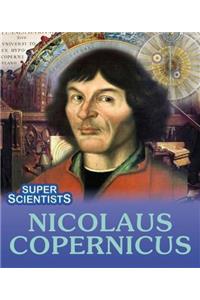 Super Scientists: Nicolaus Copernicus