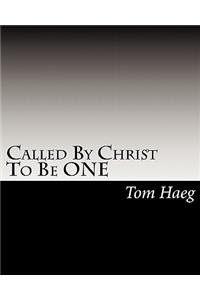 Called By Christ To Be ONE