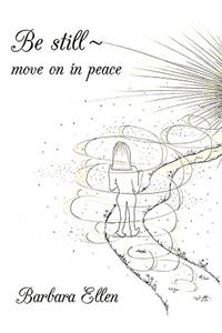 Be Still ~ Move on in Peace