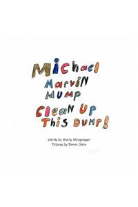 Michael Marvin Mump, Clean Up This Dump!