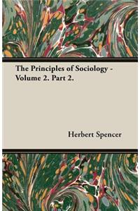 The Principles of Sociology - Volume 2. Part 2.