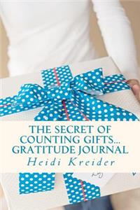 The Secret of Counting Gifts Gratitude Journal