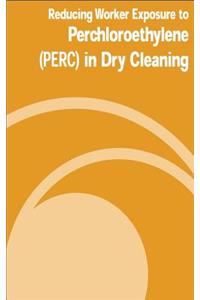 Reducing Worker Exposure to Perchloroethylene (PERC) in Dry Cleaning