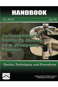 Commander's Guide to Money as a Weapons System - Tactics, Techniques, and Procedures
