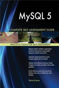 MySQL 5 Complete Self-Assessment Guide