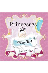 Princesses Take Baths Too!