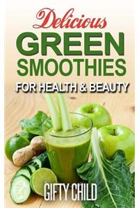 Delicious Green Smoothies for Health & Beauty