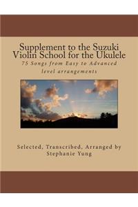 Supplement to the Suzuki Violin School for the Ukulele
