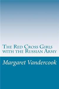 The Red Cross Girls with the Russian Army