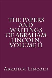 The Papers and Writings of Abraham Lincoln, Volume II