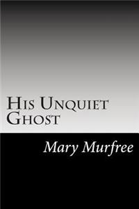 His Unquiet Ghost