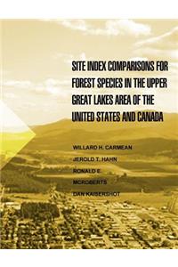 Site Index Comparisons for Forest Species in the Upper Great Lakes Area of the Untied States and Canada