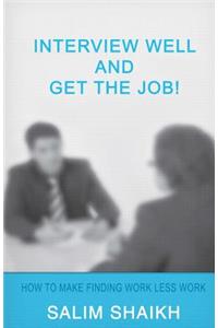 Interview Well And Get The Job!