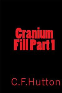 Cranium Fill Part 1