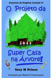 O Projeto da Super Casa na Árvore