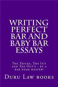 Writing Perfect Bar and Baby Bar Essays: The Tricks, the In's and the Out's - By a Bar Exam Master!