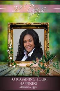 21 Days to Regaining Your Happiness