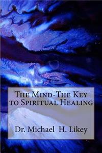 Mind-The Key to Spiritual Healing