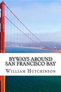 Byways Around San Francisco Bay