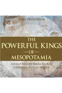 Powerful Kings of Mesopotamia - Ancient History Books for Kids Children's Ancient History