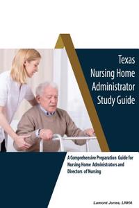 Texas Nursing Home Administrator Study Guide