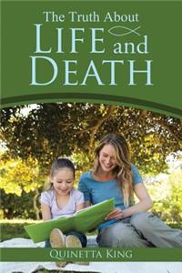 The Truth About Life and Death