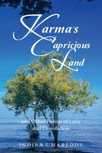 Karma's Capricious Land and Other Poems of Love and Dissolution