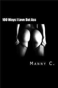 100 Ways I Love Dat Ass