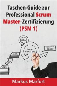 Taschen-Guide Zur Professional Scrum Master-Zertifizierung (Psm 1)