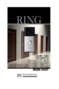 Ring Wi-Fi Enabled Video Doorbell: Made Easy: Made Easy