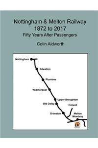 Nottingham & Melton Railway 1872 - 2017, 50 years after passengers