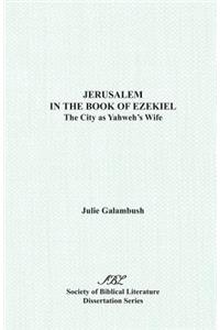 Jerusalem in the Book of Ezekiel: The City as Yahweh's Wife