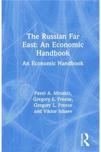 The Russian Far East: An Economic Handbook