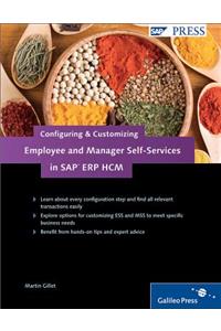 Configuring and Customizing Employee and Manager Self-Services in SAP Erp Hcm: SAP Ess and Mss Configuration and Customization