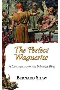 Perfect Wagnerite - A Commentary on the Niblung's Ring