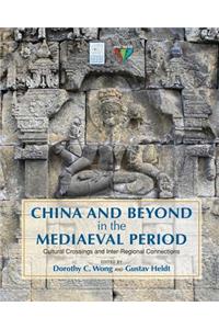 China and Beyond in the Mediaeval Period: Cultural Crossings and Inter-Regional Connections