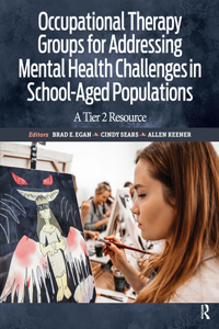 Occupational Therapy Groups for Addressing Mental Health Challenges in School-Aged Populations