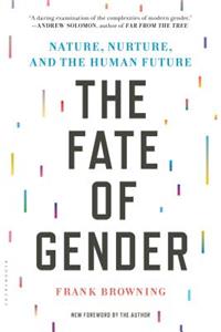 The Fate of Gender: Nature, Nurture, and the Human Future