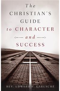 The Christian's Guide to Character and Success