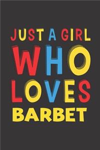 Just A Girl Who Loves Barbet
