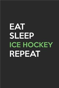 Eat Sleep Ice Hockey Repeat