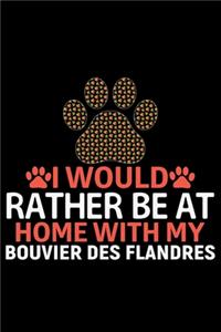 I Would Rather Be at Home with My Bouvier Des Flandres