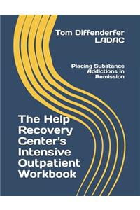 Help Recovery Center's Intensive Outpatient Workbook