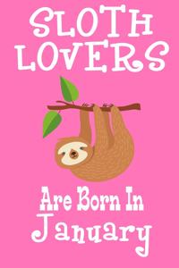 Sloth Lovers Are Born In January