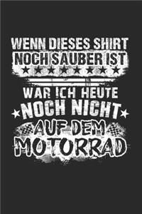 Wenn Dieses Shirt Noch Sauber Ist War Ich Heute Noch Nicht Auf Dem Motorrad