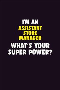 I'M An Assistant Store Manager, What's Your Super Power?
