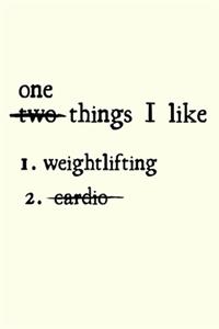 One thing I like- weightlifting