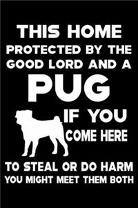 This Home Protected By The Good Lord And A Pug