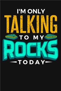 I'm Only Talking to My Rocks Today